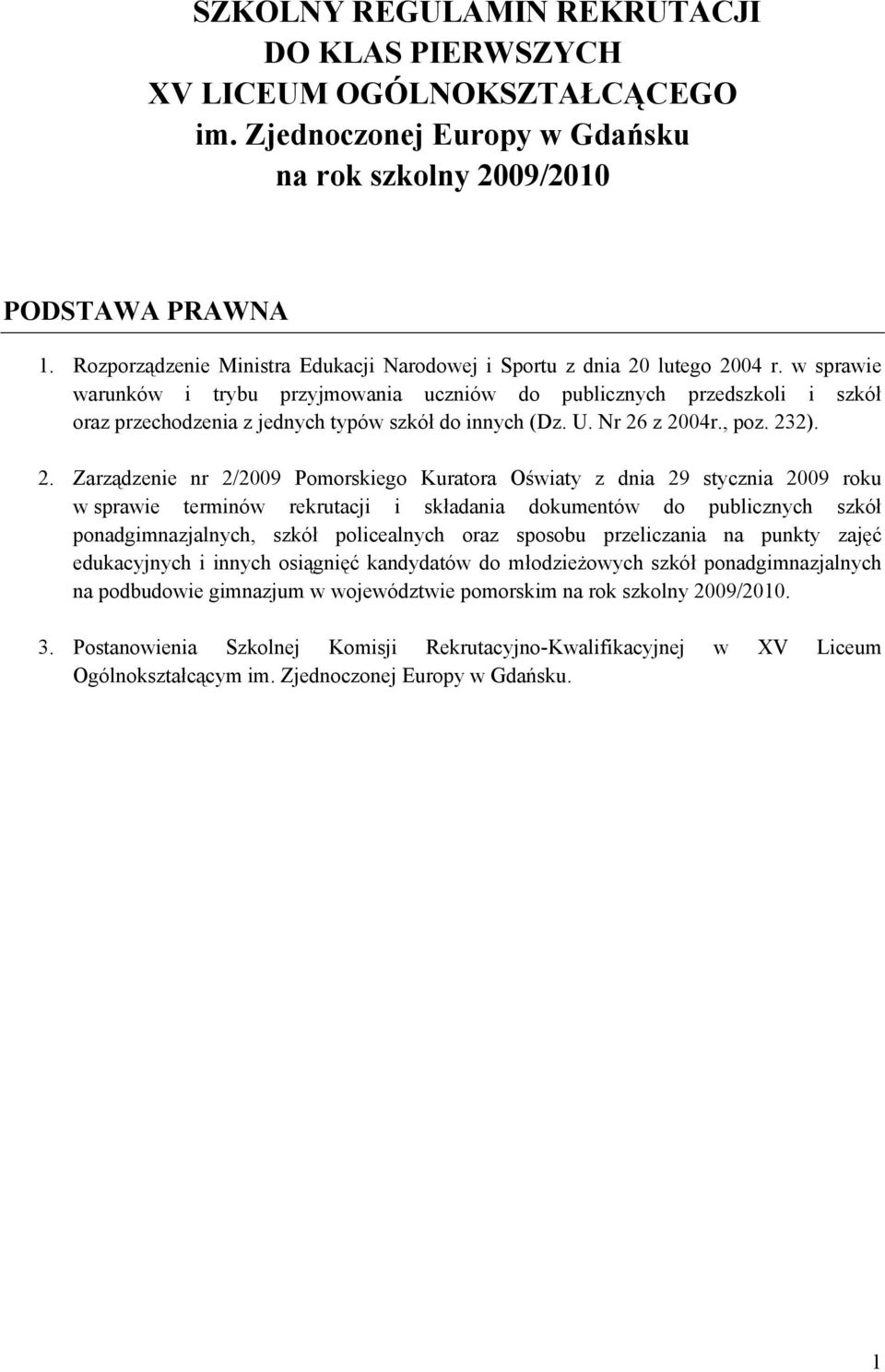 w sprawie warunków i trybu przyjmowania uczniów do publicznych przedszkoli i szkół oraz przechodzenia z jednych typów szkół do innych (Dz. U. Nr 26