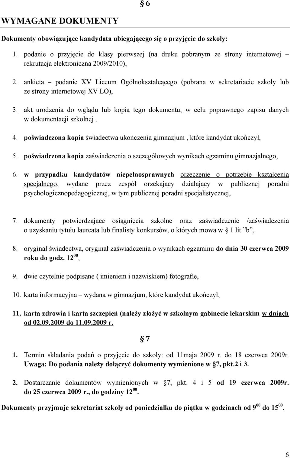 ankieta podanie XV Liceum Ogólnokształcącego (pobrana w sekretariacie szkoły lub ze strony internetowej XV LO), 3.