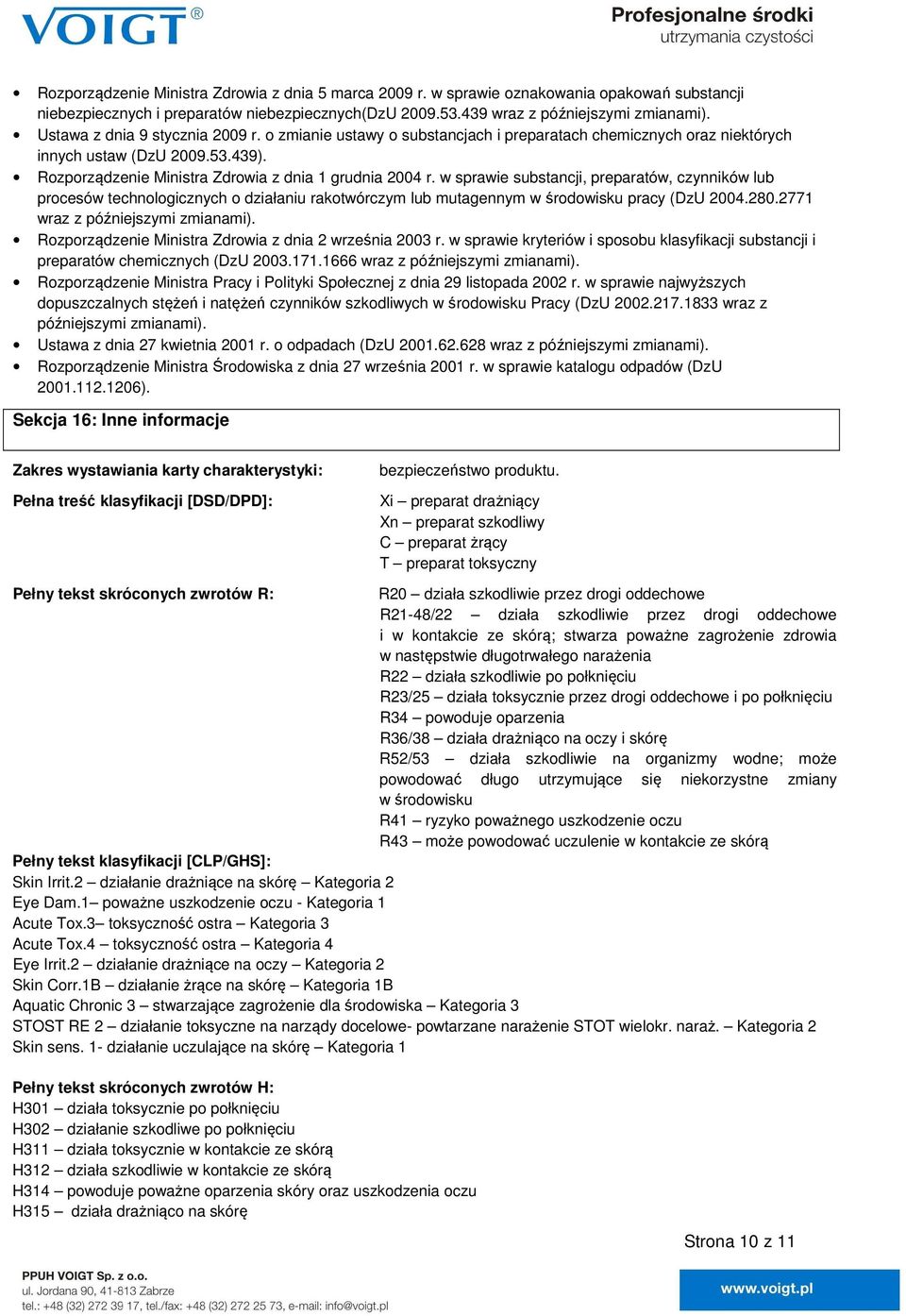 w sprawie substancji, preparatów, czynników lub procesów technologicznych o działaniu rakotwórczym lub mutagennym w środowisku pracy (DzU 2004.280.2771 wraz z późniejszymi zmianami).