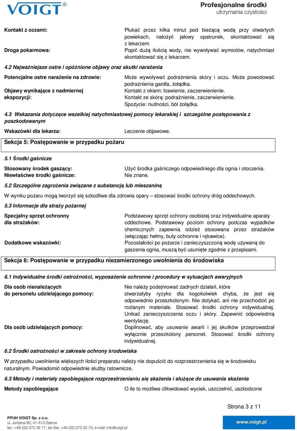 2 Najważniejsze ostre i opóźnione objawy oraz skutki narażenia Potencjalne ostre narażenie na zdrowie: Objawy wynikające z nadmiernej ekspozycji: Może wywoływać podrażnienia skóry i oczu.