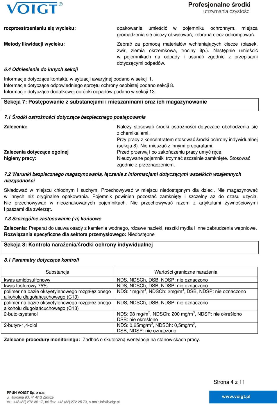 Następnie umieścić w pojemnikach na odpady i usunąć zgodnie z przepisami dotyczącymi odpadów. Informacje dotyczące kontaktu w sytuacji awaryjnej podano w sekcji 1.