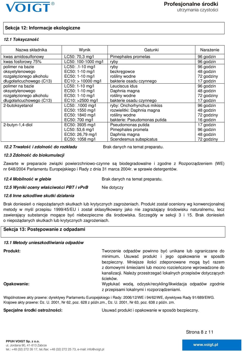 oksyetylenowego rozgałęzionego alkoholu długołańcuchowego (C13) LC50:.