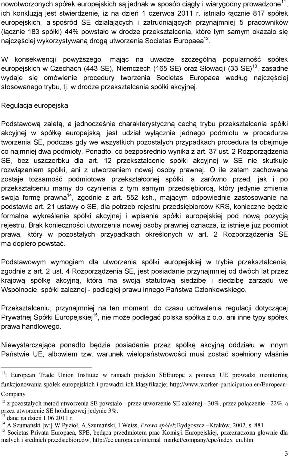 się najczęściej wykorzystywaną drogą utworzenia Societas Europaea 12.
