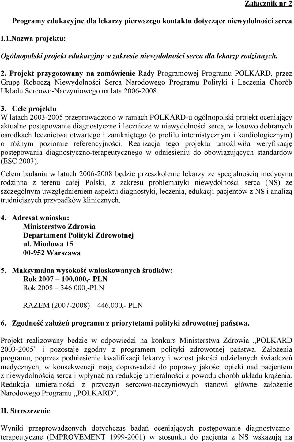 Projekt przygotowany na zamówienie Rady Programowej Programu POLKARD, przez Grupę Roboczą Niewydolności Serca Narodowego Programu Polityki i Leczenia Chorób Układu Sercowo-Naczyniowego na lata