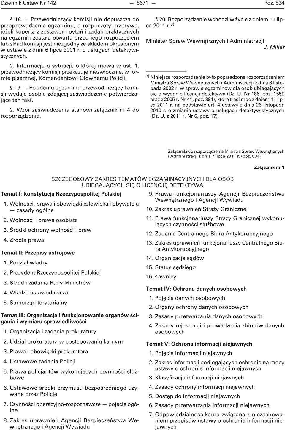 . 1. Przewodniczący komisji nie dopuszcza do przeprowadzenia egzaminu, a rozpoczęty przerywa, jeżeli koperta z zestawem pytań i zadań praktycznych na egzamin została otwarta przed jego rozpoczęciem