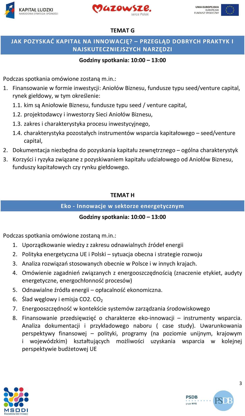 projektodawcy i inwestorzy Sieci Aniołów Biznesu, 1.3. zakres i charakterystyka procesu inwestycyjnego, 1.4. charakterystyka pozostałych instrumentów wsparcia kapitałowego seed/venture capital, 2.