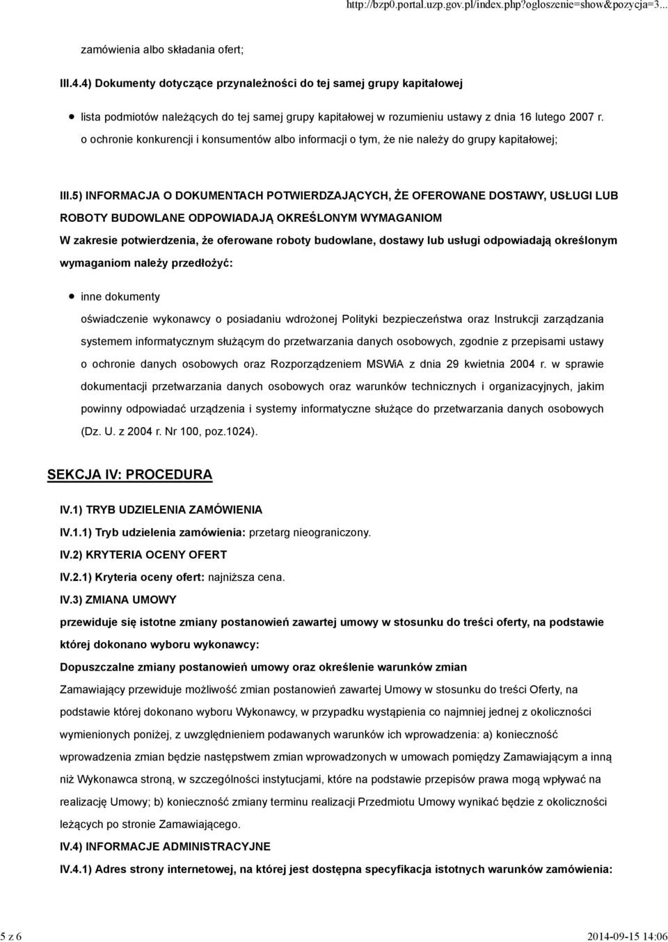 5) INFORMACJA O DOKUMENTACH POTWIERDZAJĄCYCH, ŻE OFEROWANE DOSTAWY, USŁUGI LUB ROBOTY BUDOWLANE ODPOWIADAJĄ OKREŚLONYM WYMAGANIOM W zakresie potwierdzenia, że oferowane roboty budowlane, dostawy lub