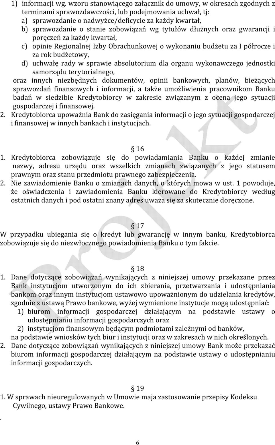 zobowiązań wg tytułów dłużnych oraz gwarancji i poręczeń za każdy kwartał, c) opinie Regionalnej Izby Obrachunkowej o wykonaniu budżetu za I półrocze i za rok budżetowy, d) uchwałę rady w sprawie