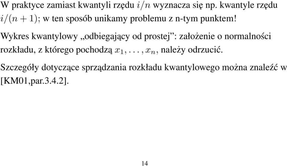 Wykres kwantylowy odbiegający od prostej : założenie o normalności rozkładu, z którego