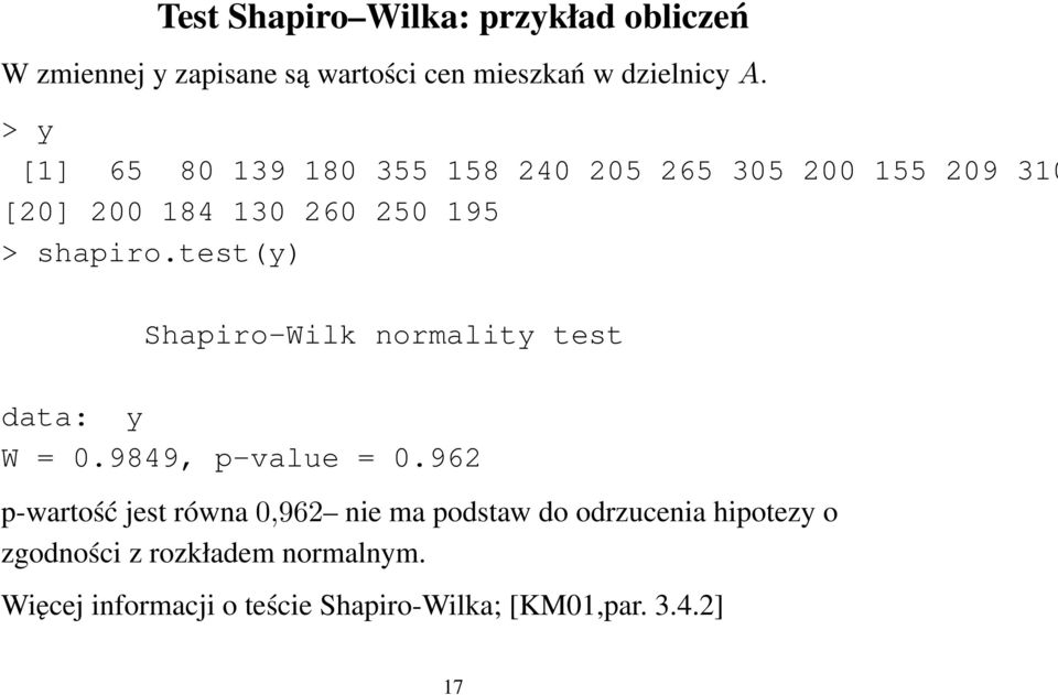 test(y) Shapiro-Wilk normality test data: y W = 0.9849, p-value = 0.