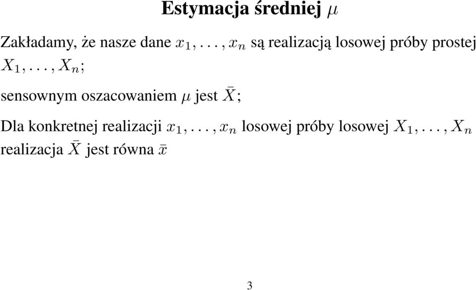 .., X n ; sensownym oszacowaniem µ jest X; Dla konkretnej