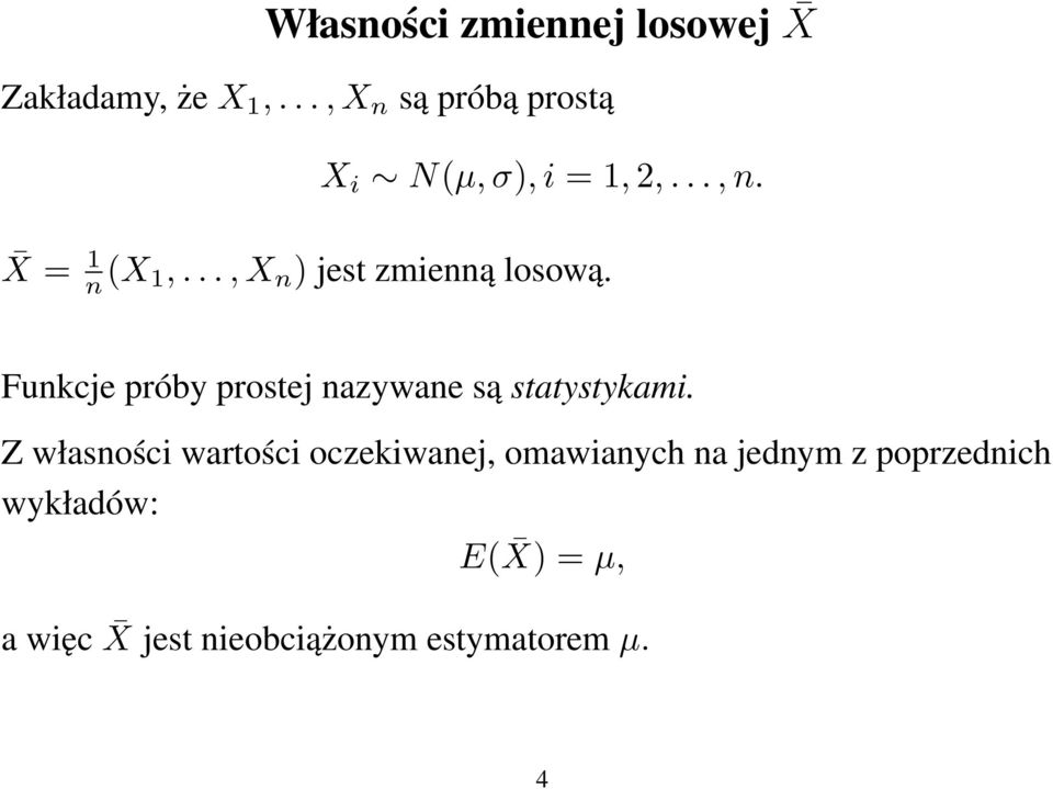 .., X n ) jest zmienną losową. Funkcje próby prostej nazywane są statystykami.