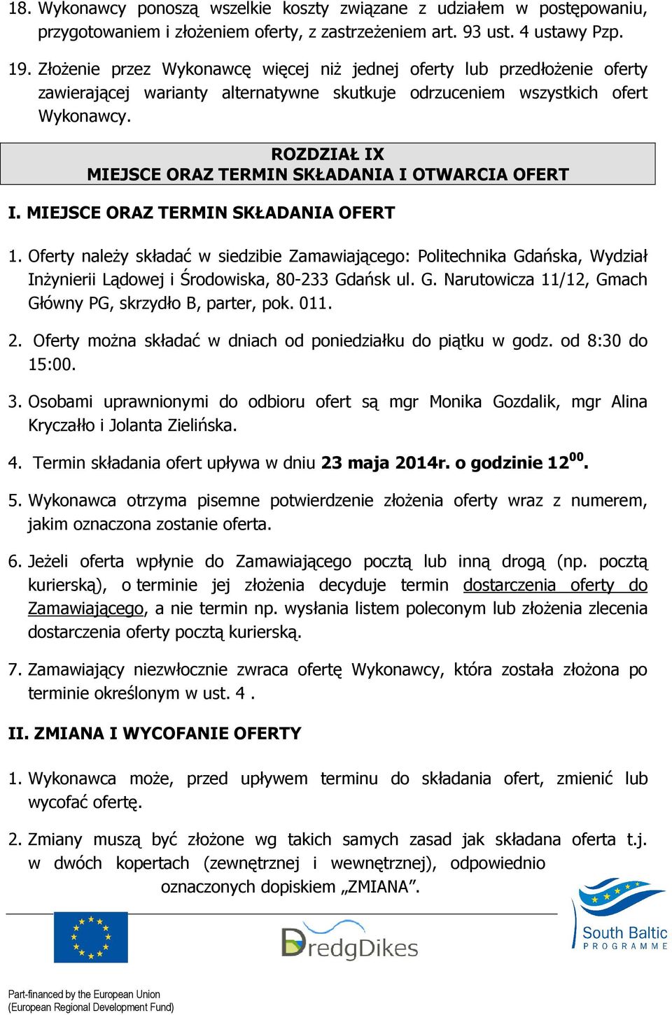 ROZDZIAŁ IX MIEJSCE ORAZ TERMIN SKŁADANIA I OTWARCIA OFERT I. MIEJSCE ORAZ TERMIN SKŁADANIA OFERT 1.