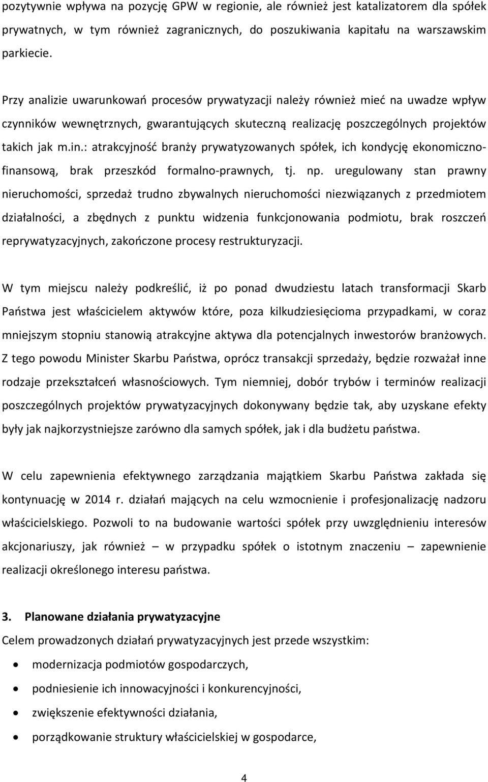 : atrakcyjność branży prywatyzowanych spółek, ich kondycję ekonomicznofinansową, brak przeszkód formalno-prawnych, tj. np.