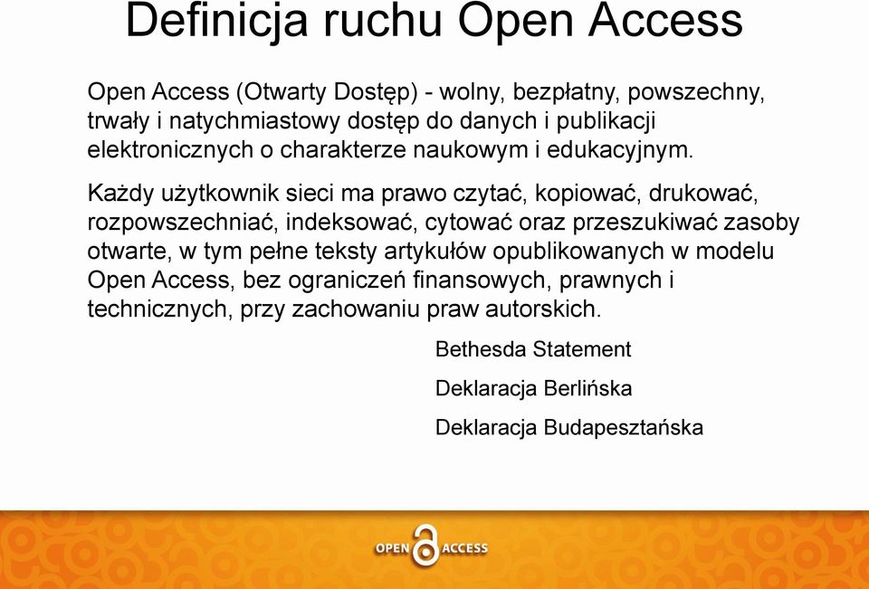 Każdy użytkownik sieci ma prawo czytać, kopiować, drukować, rozpowszechniać, indeksować, cytować oraz przeszukiwać zasoby otwarte, w tym
