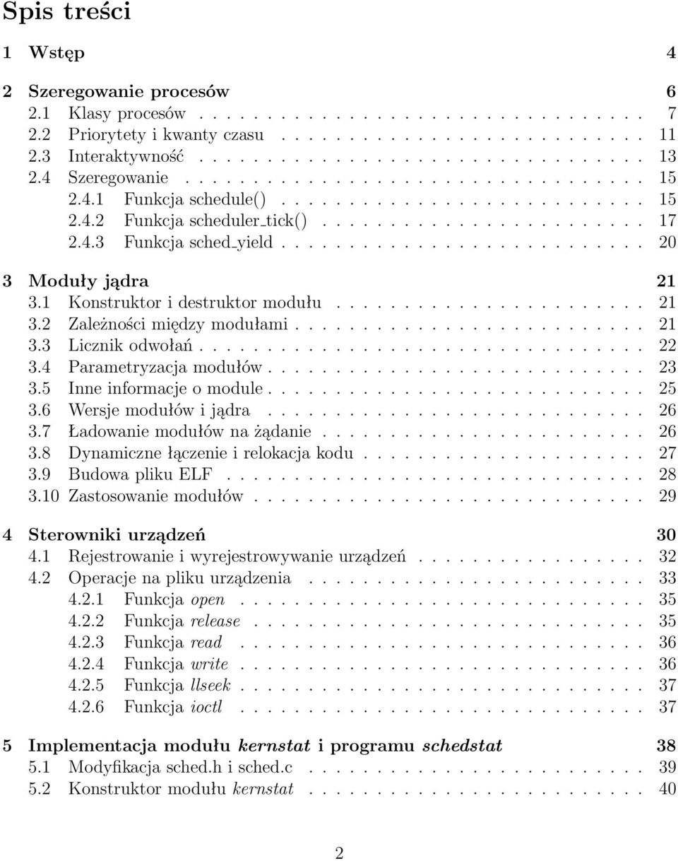 5 Inneinformacjeomodule... 25 3.6 Wersjemodułówijądra... 26 3.7 Ładowaniemodułównażądanie... 26 3.8 Dynamiczne łączenie irelokacjakodu... 27 3.9 BudowaplikuELF... 28 3.10Zastosowaniemodułów.