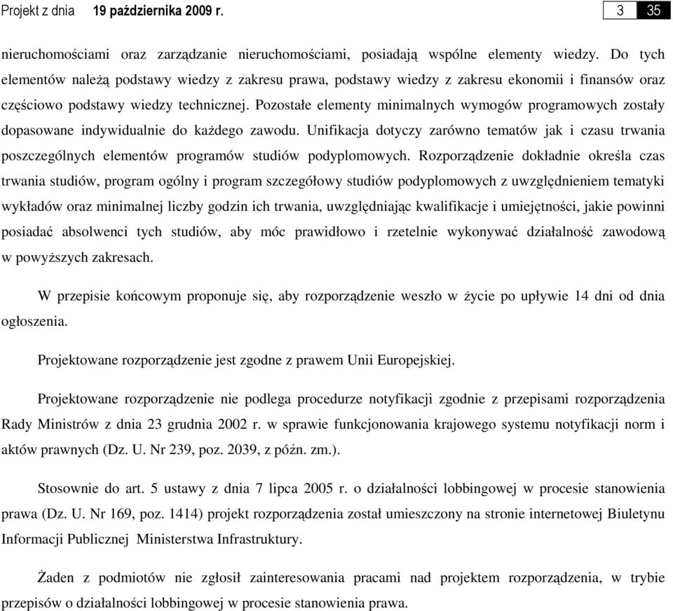 Pozostałe elementy minimalnych wymogów programowych zostały dopasowane indywidualnie do kaŝdego zawodu.