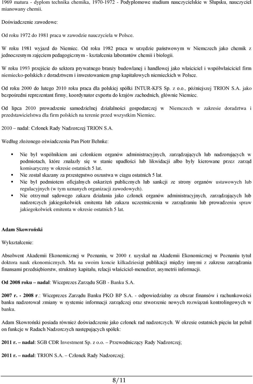 Od roku 1982 praca w urzędzie państwowym w Niemczech jako chemik z jednoczesnym zajęciem pedagogicznym - kształcenia laborantów chemii i biologii.