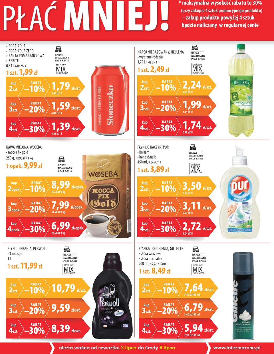 1,14 zł/1 l 30% 1,39 zł/szt. 4,21 zł/1 l 30% 1,74 zł/szt. 0,99 zł/1 l KAWA MIELONA, WOSEBA mocca fix gold 250 g, 39,96 zł / 1 kg 1 opak.