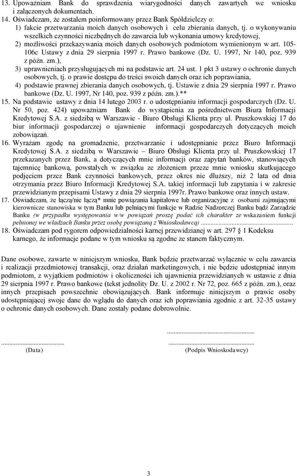 o wykonywaniu wszelkich czynności niezbędnych do zawarcia lub wykonania umowy kredytowej, 2) możliwości przekazywania moich danych osobowych podmiotom wymienionym w art.