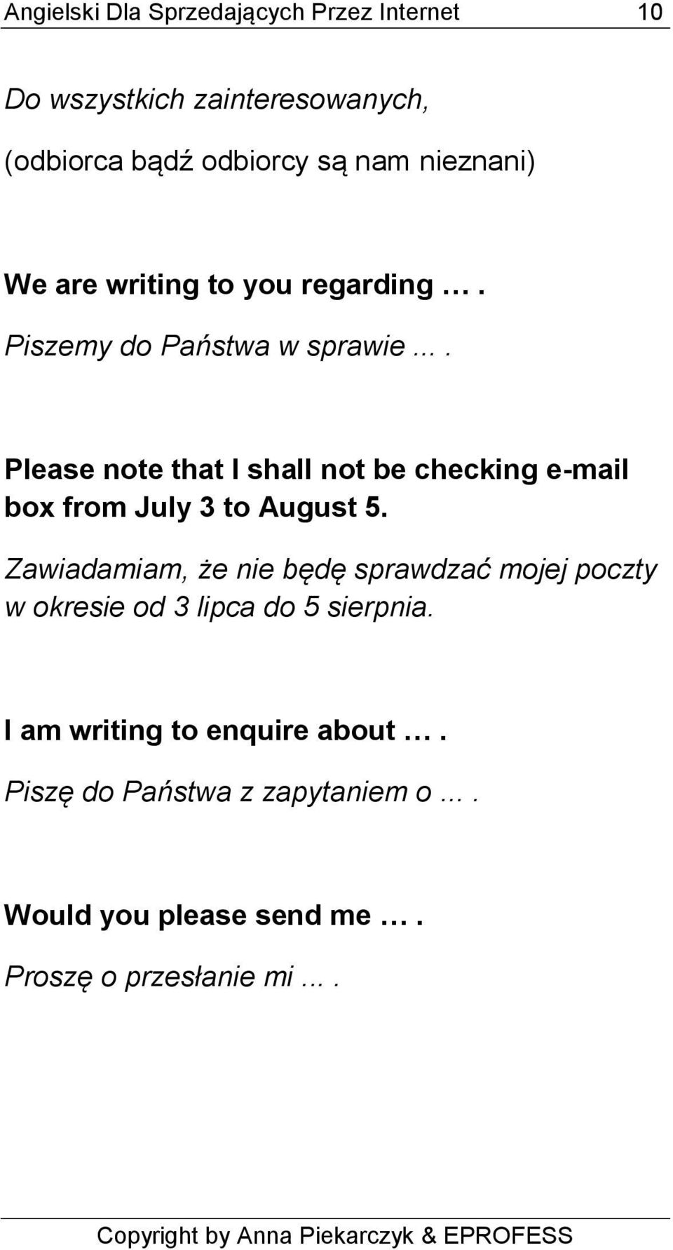 ... Please note that I shall not be checking e-mail box from July 3 to August 5.