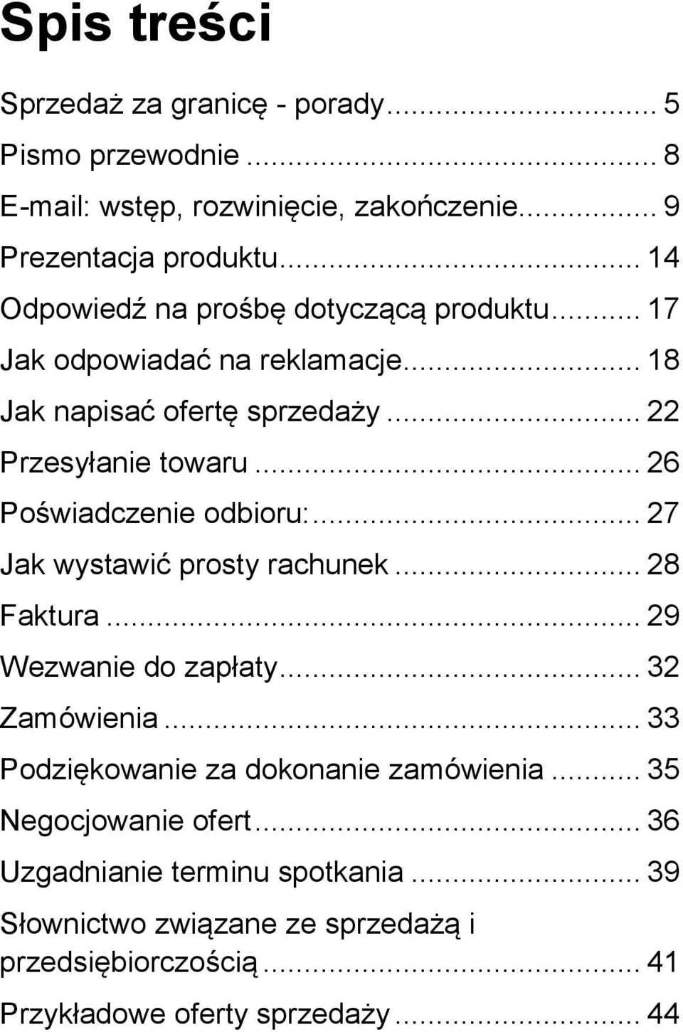 .. 26 Poświadczenie odbioru:... 27 Jak wystawić prosty rachunek... 28 Faktura... 29 Wezwanie do zapłaty... 32 Zamówienia.