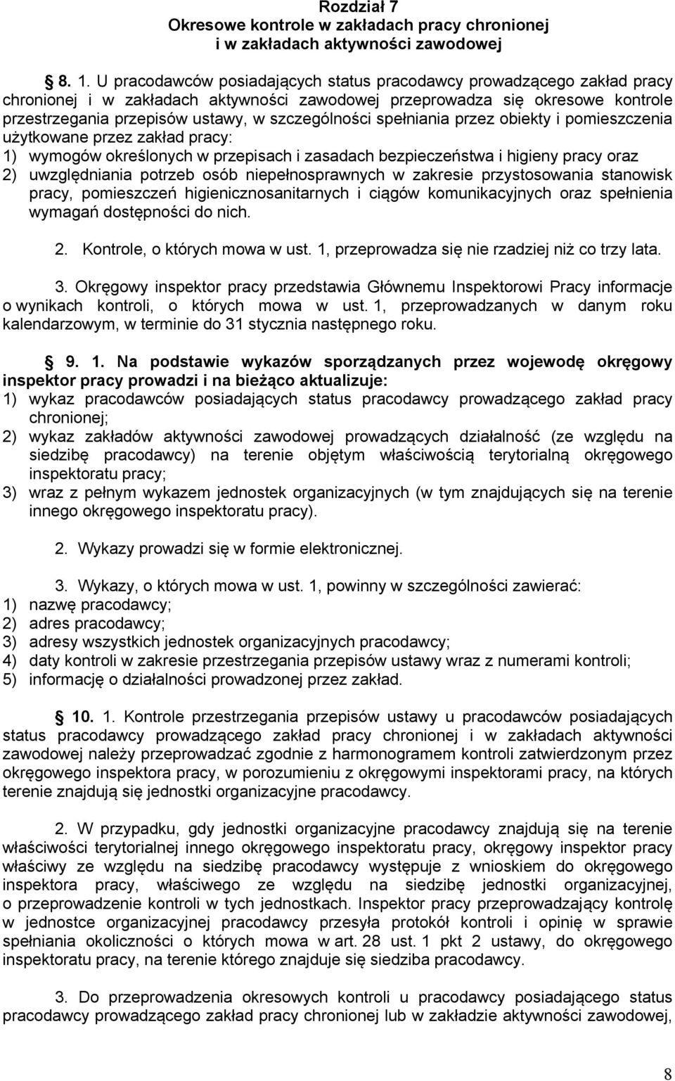 szczególności spełniania przez obiekty i pomieszczenia użytkowane przez zakład pracy: 1) wymogów określonych w przepisach i zasadach bezpieczeństwa i higieny pracy oraz 2) uwzględniania potrzeb osób