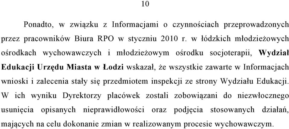wszystkie zawarte w Informacjach wnioski i zalecenia stały się przedmiotem inspekcji ze strony Wydziału Edukacji.