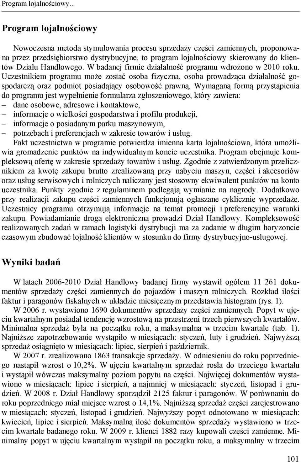 Handlowego. W badanej firmie działalność programu wdrożono w 2010 roku.