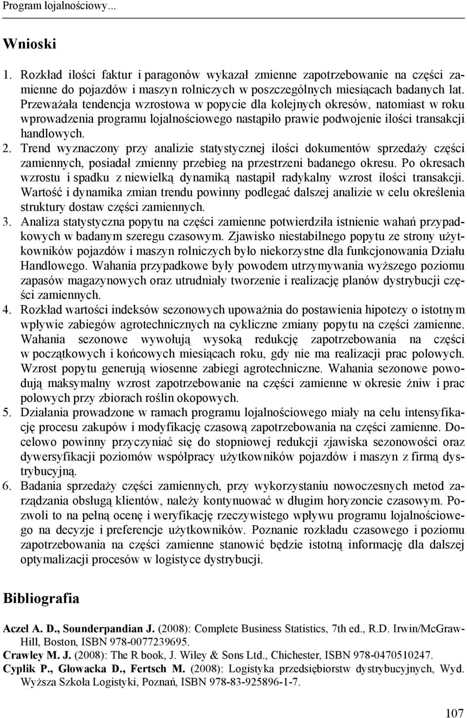 Trend wyznaczony przy analizie statystycznej ilości dokumentów sprzedaży części zamiennych, posiadał zmienny przebieg na przestrzeni badanego okresu.