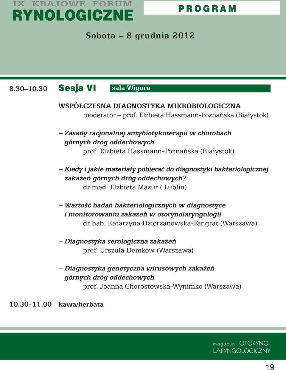 El bieta Hassmann-Poznaƒska (Bia ystok) Kiedy i jakie materia y pobieraç do diagnostyki bakteriologicznej zaka eƒ górnych dróg oddechowych? dr med.