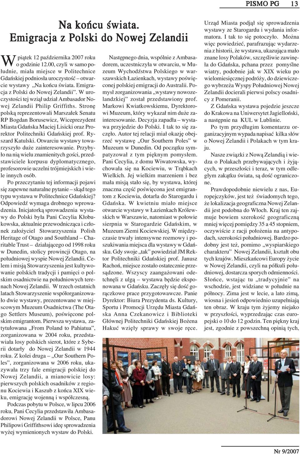 W uro czystości tej wziął udział Ambasador No wej Zelandii Philip Griffiths.