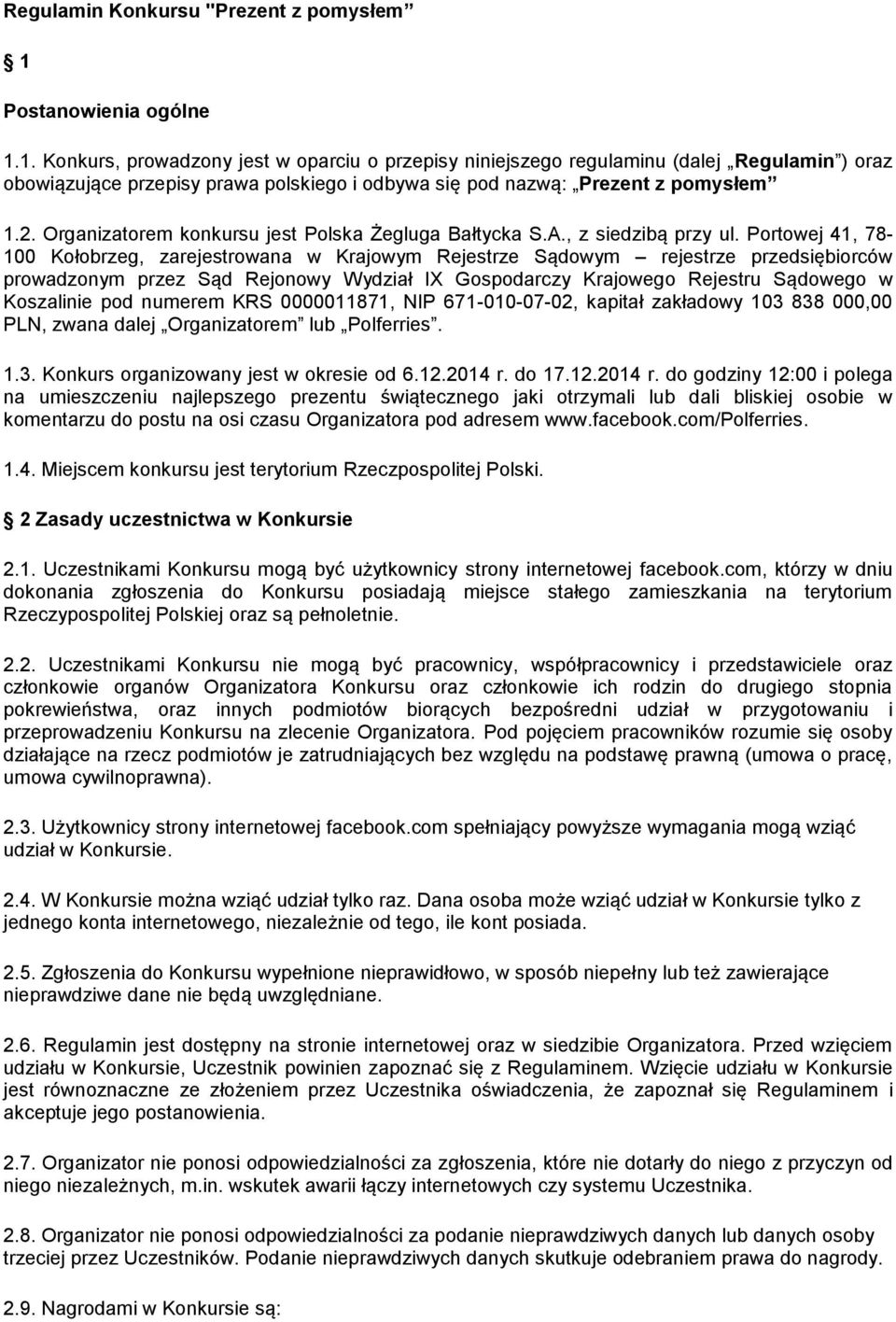 2. Organizatorem konkursu jest Polska Żegluga Bałtycka S.A., z siedzibą przy ul.