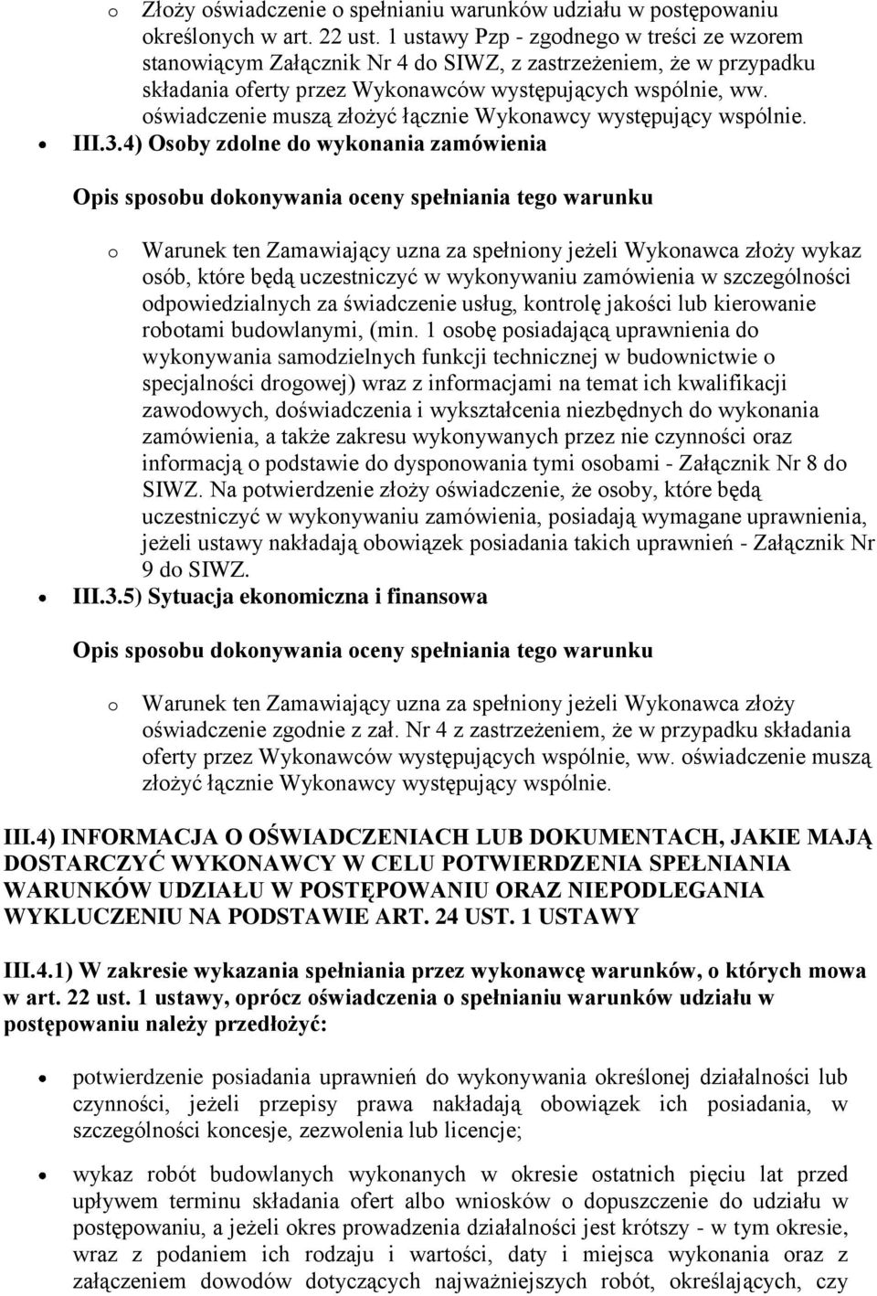 oświadczenie muszą złożyć łącznie Wykonawcy występujący wspólnie. III.3.