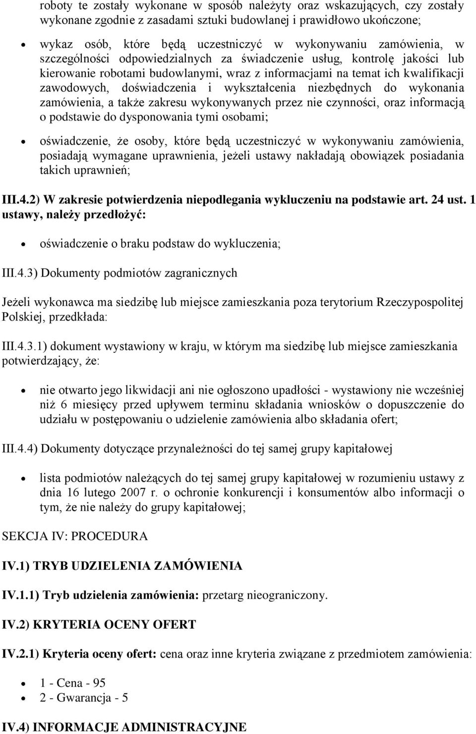 wykształcenia niezbędnych do wykonania zamówienia, a także zakresu wykonywanych przez nie czynności, oraz informacją o podstawie do dysponowania tymi osobami; oświadczenie, że osoby, które będą