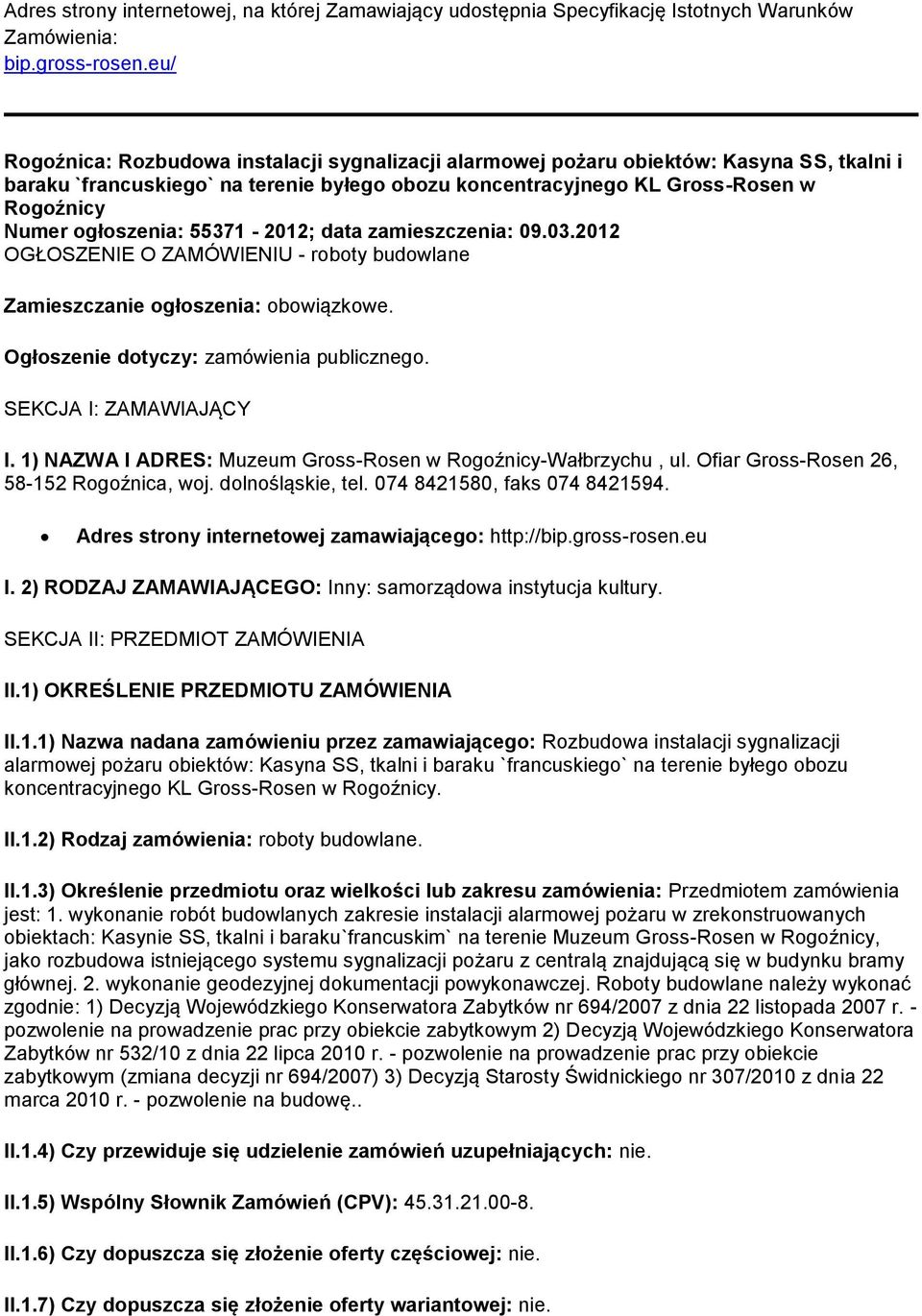 ogłoszenia: 55371-2012; data zamieszczenia: 09.03.2012 OGŁOSZENIE O ZAMÓWIENIU - roboty budowlane Zamieszczanie ogłoszenia: obowiązkowe. Ogłoszenie dotyczy: zamówienia publicznego.