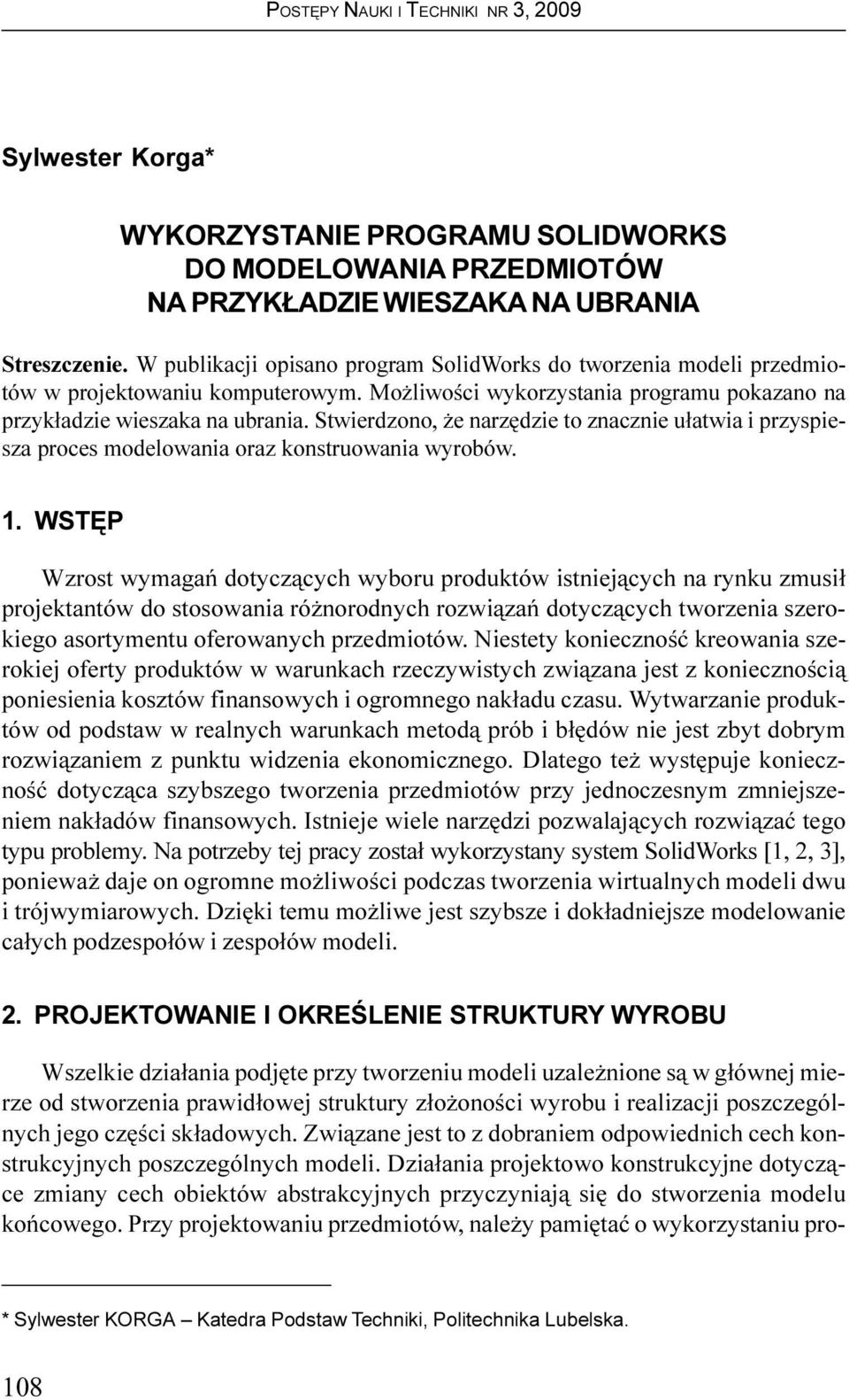 Stwierdzono, e narzêdzie to znacznie u³atwia i przyspiesza proces modelowania oraz konstruowania wyrobów. 1.