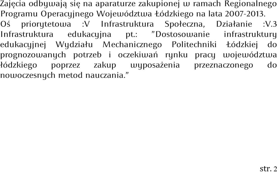 : Dostosowanie infrastruktury edukacyjnej Wydziału Mechanicznego Politechniki Łódzkiej do prognozowanych potrzeb i