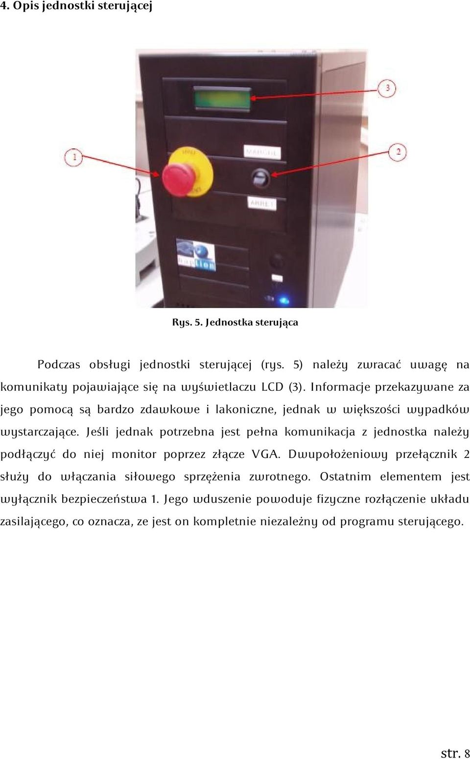 Informacje przekazywane za jego pomocą są bardzo zdawkowe i lakoniczne, jednak w większości wypadków wystarczające.