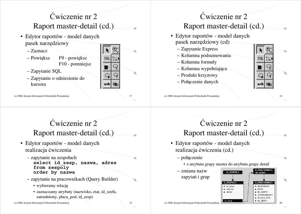 (cd) Zapytanie Express Kolumna podsumowania Kolumna formuły Kolumna wypełniająca Produkt krzyżowy Połączenie danych (c) 2000, Instytut Informatyki Politechniki Poznańskiej 17 (c) 2000, Instytut