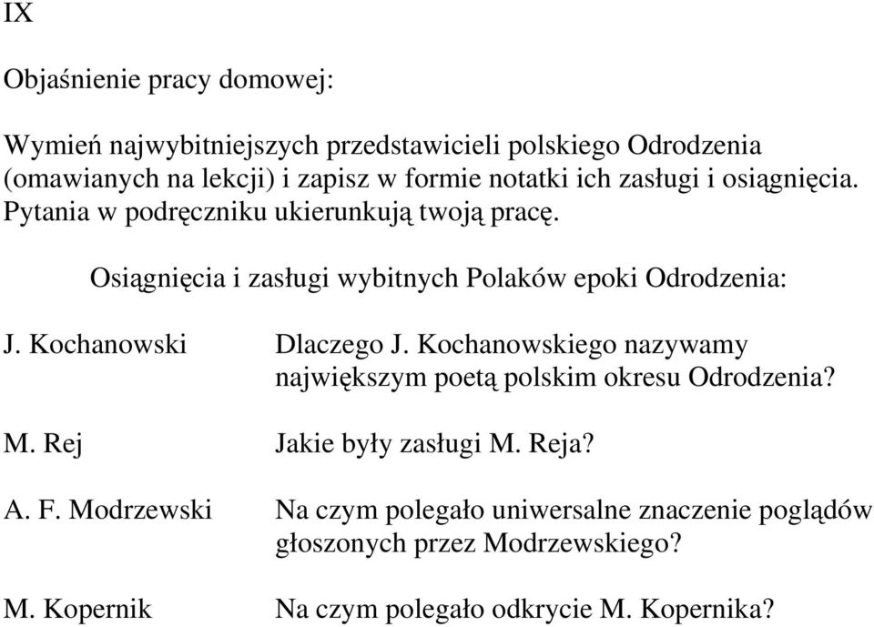 Osiągnięcia i zasługi wybitnych Polaków epoki Odrodzenia: J. Kochanowski Dlaczego J.