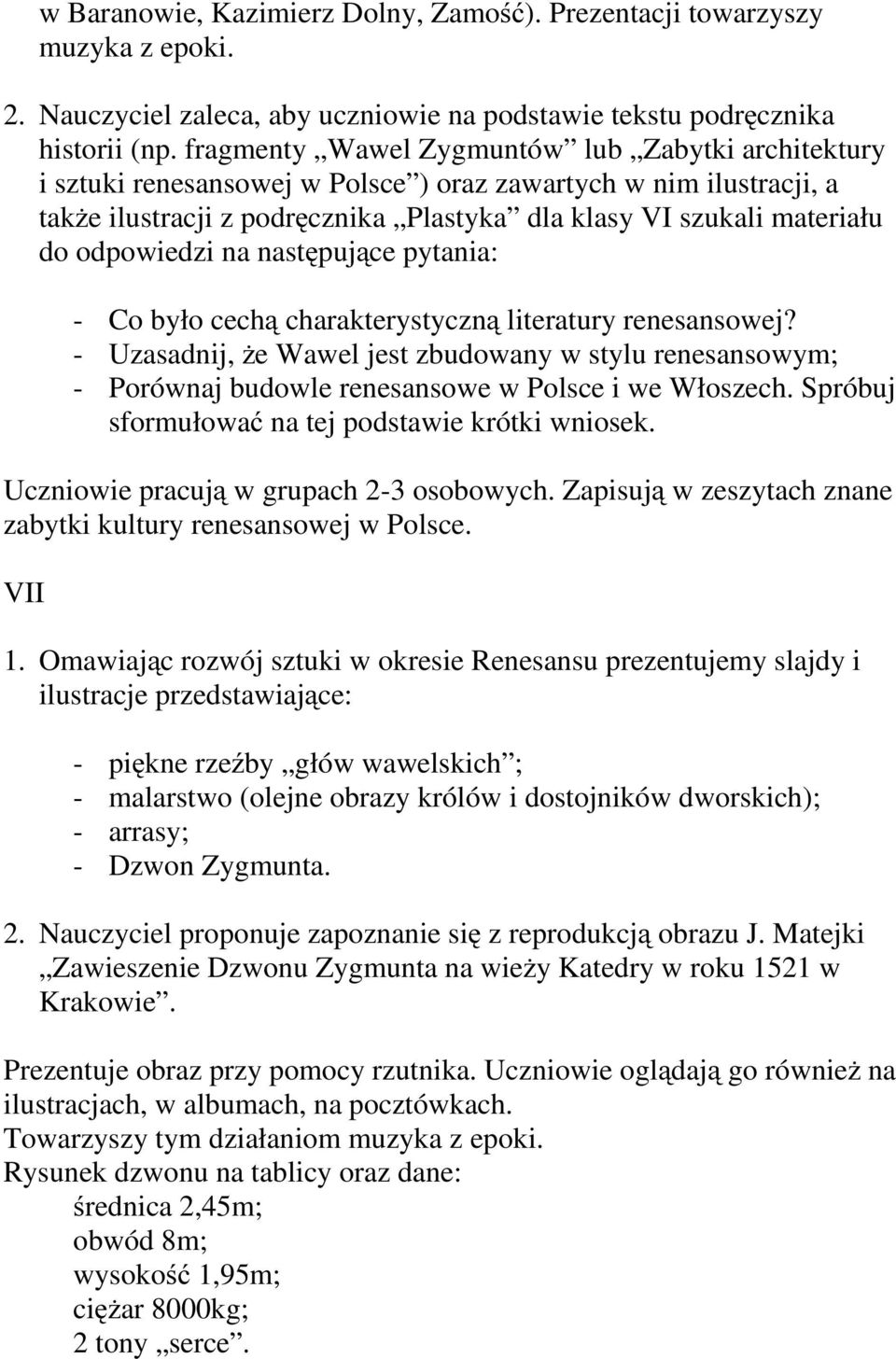 odpowiedzi na następujące pytania: - Co było cechą charakterystyczną literatury renesansowej?