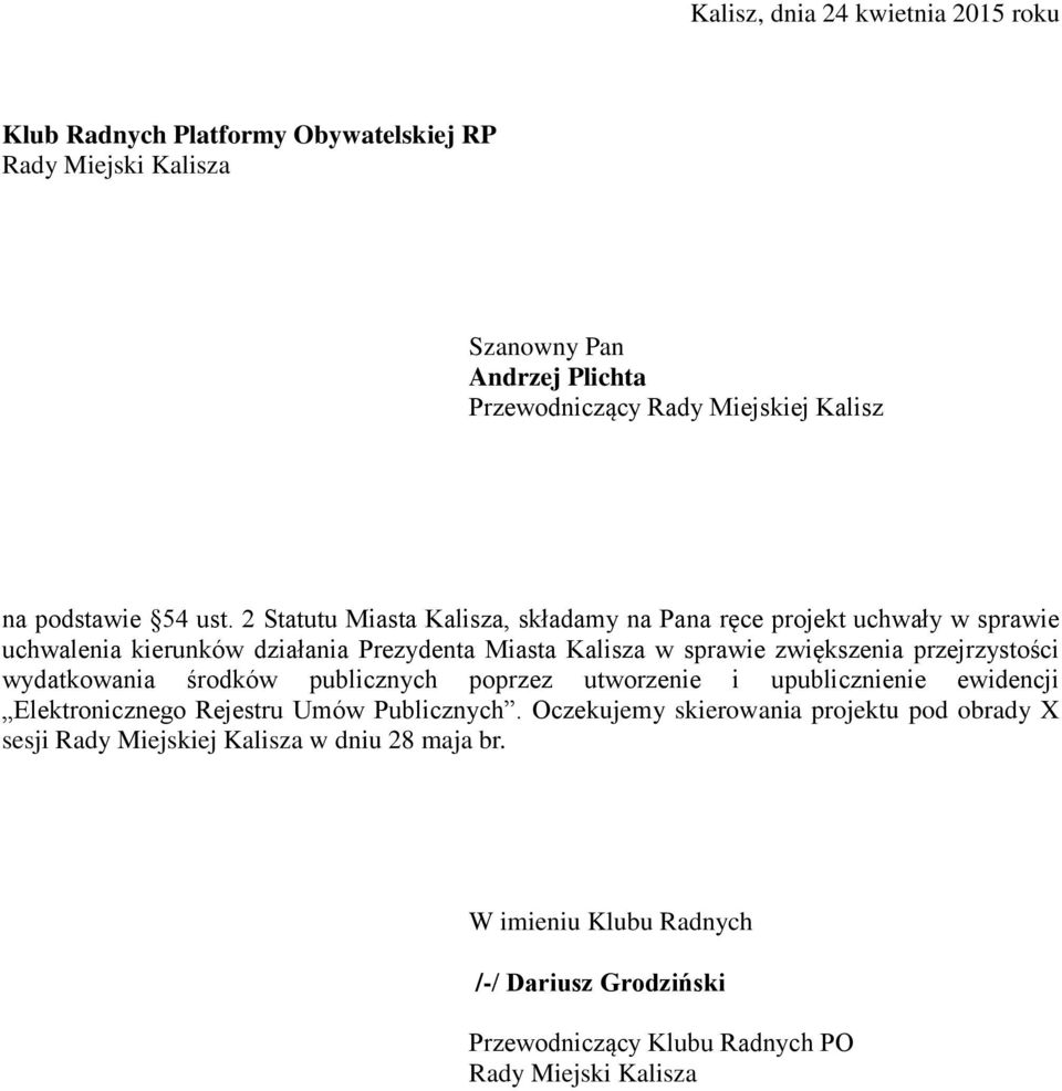 2 Statutu Miasta Kalisza, składamy na Pana ręce projekt uchwały w sprawie uchwalenia kierunków działania Prezydenta Miasta Kalisza w sprawie zwiększenia