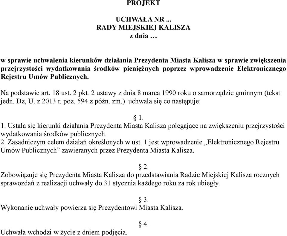 Elektronicznego Rejestru Umów Publicznych. Na podstawie art. 18 ust. 2 pkt. 2 ustawy z dnia 8 marca 1990 roku o samorządzie gminnym (tekst jedn. Dz, U. z 2013 r. poz. 594 z późn. zm.