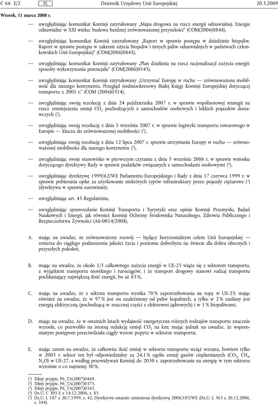 Raport w sprawie postępu w zakresie użycia biopaliw i innych paliw odnawialnych w państwach członkowskich Unii Europejskiej (COM(2006)0845), uwzględniając komunikat Komisji zatytułowany Plan