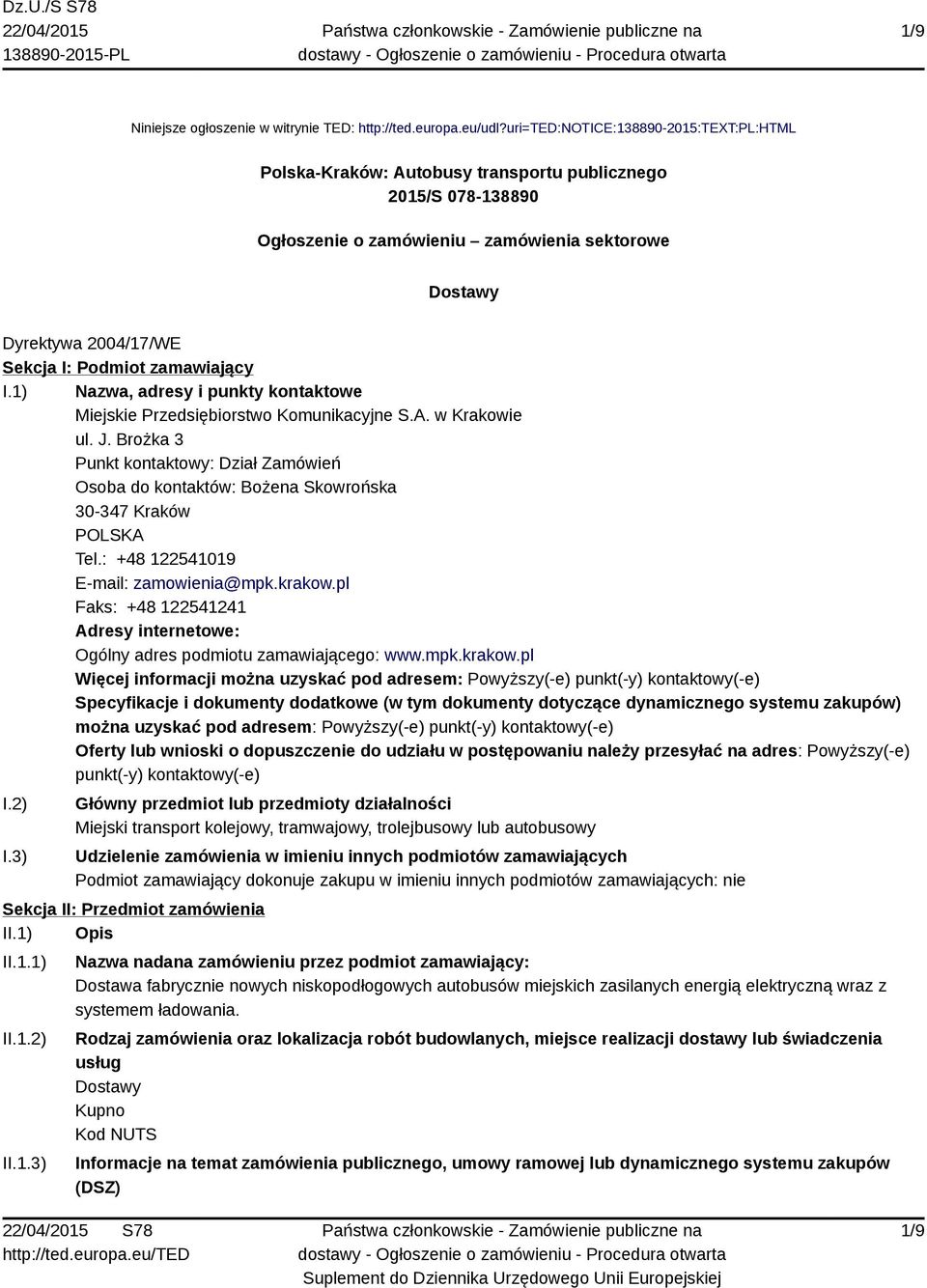 zamawiający I.1) Nazwa, adresy i punkty kontaktowe Miejskie Przedsiębiorstwo Komunikacyjne S.A. w Krakowie ul. J.