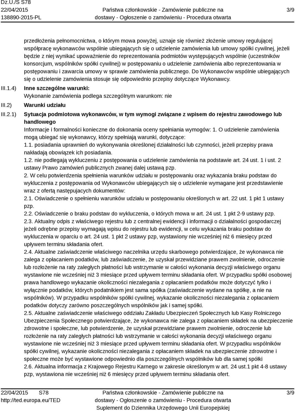 1) przedłożenia pełnomocnictwa, o którym mowa powyżej, uznaje się również złożenie umowy regulującej współpracę wykonawców wspólnie ubiegających się o udzielenie zamówienia lub umowy spółki cywilnej,