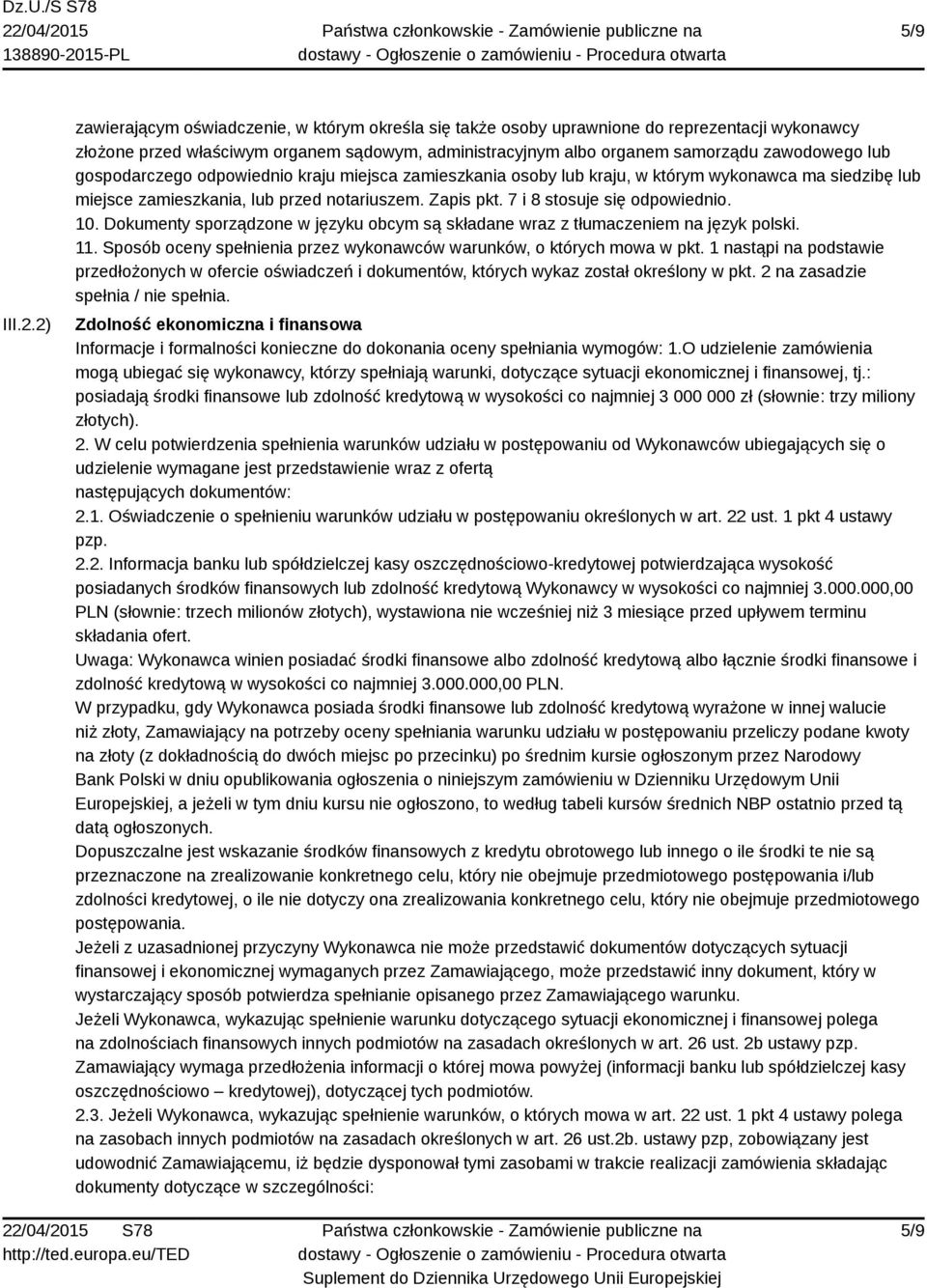 gospodarczego odpowiednio kraju miejsca zamieszkania osoby lub kraju, w którym wykonawca ma siedzibę lub miejsce zamieszkania, lub przed notariuszem. Zapis pkt. 7 i 8 stosuje się odpowiednio. 10.