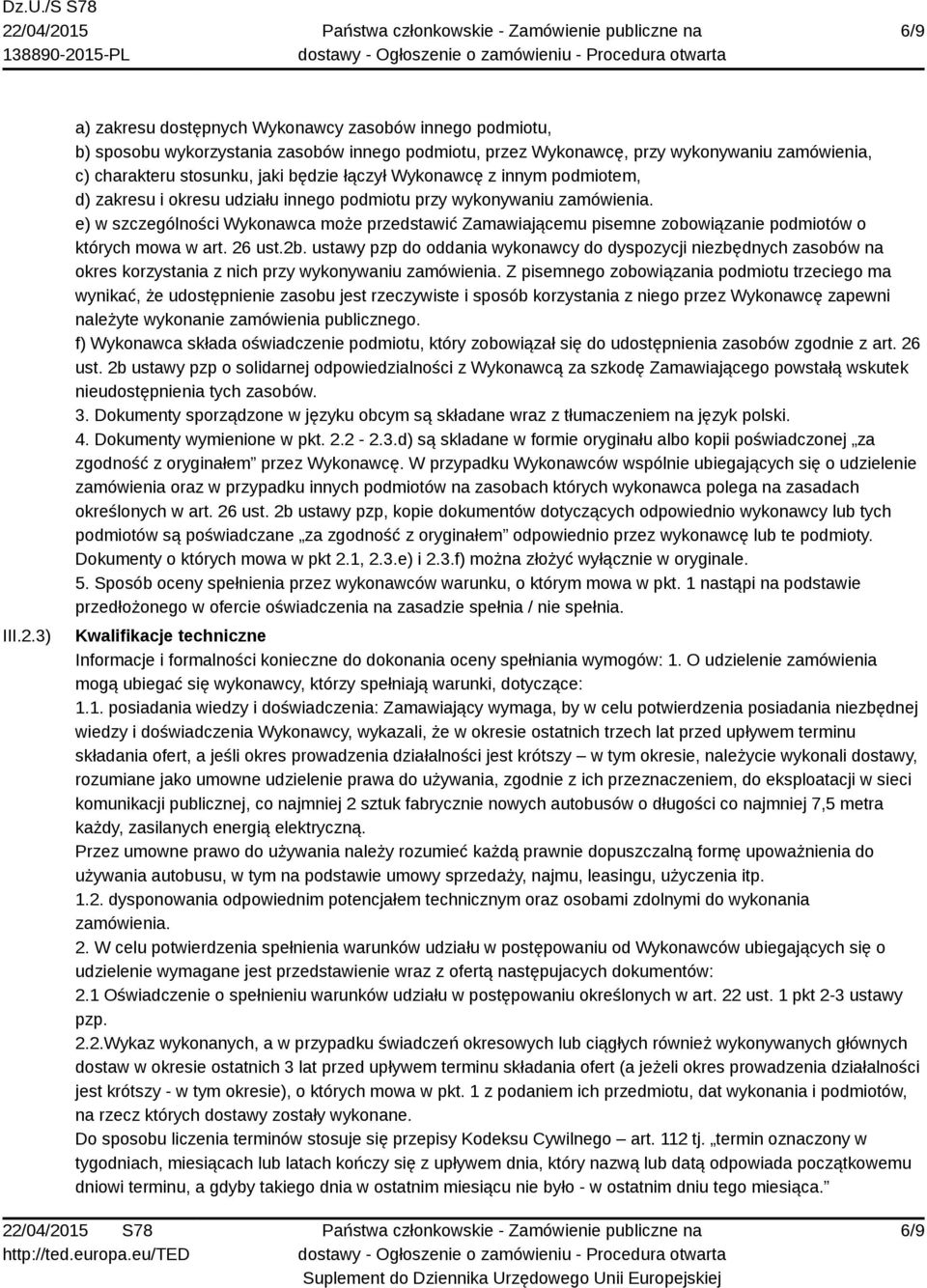 Wykonawcę z innym podmiotem, d) zakresu i okresu udziału innego podmiotu przy wykonywaniu zamówienia.