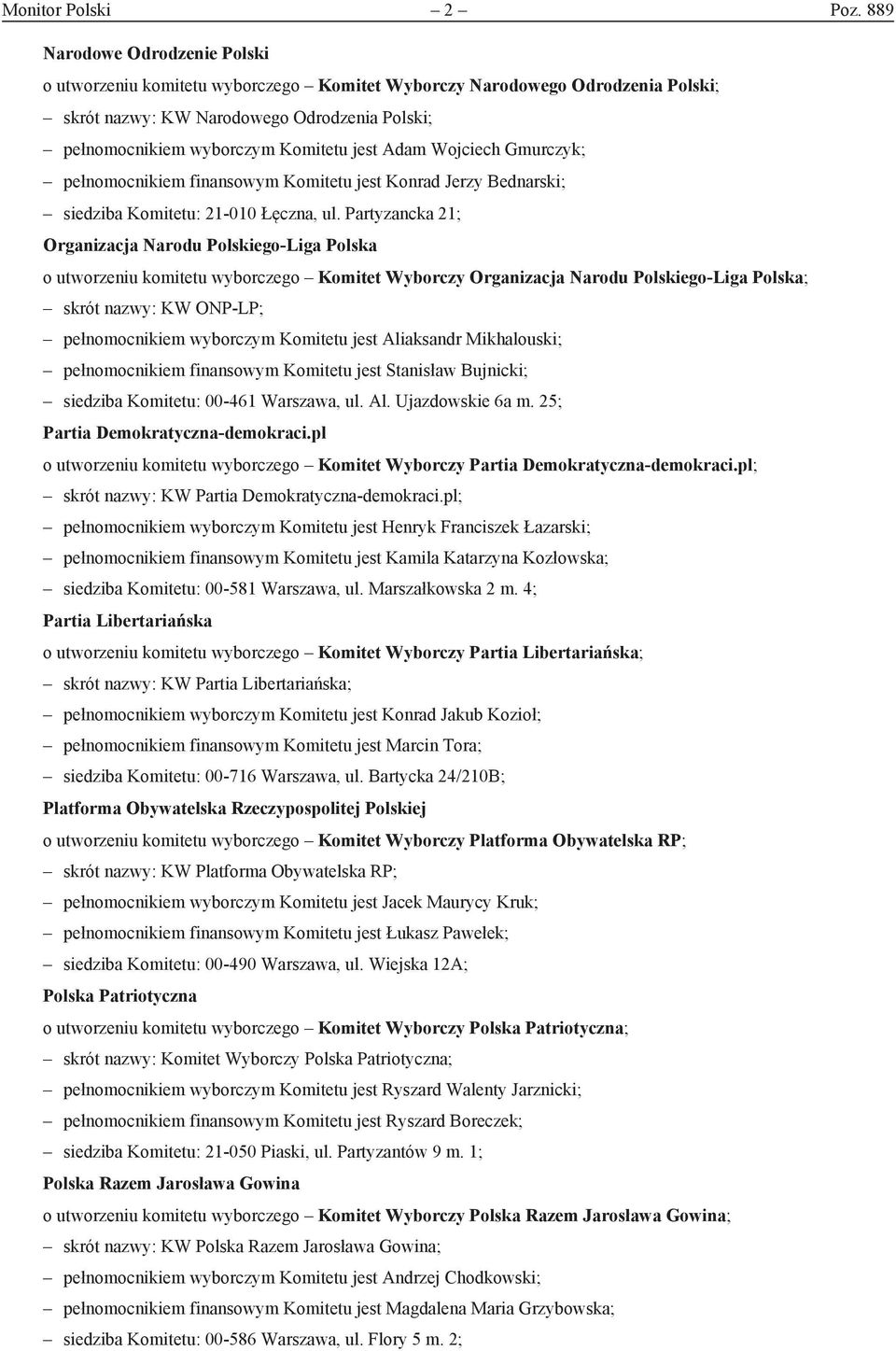 Adam Wojciech Gmurczyk; pełnomocnikiem finansowym Komitetu jest Konrad Jerzy Bednarski; siedziba Komitetu: 21-010 Łęczna, ul.